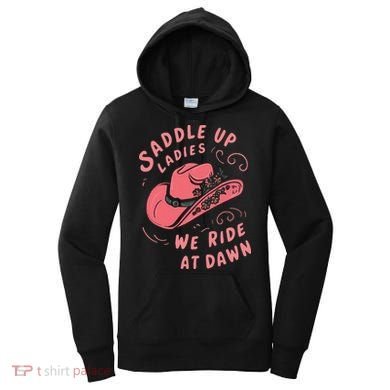 Saddle Up Ladies We Ride At Dawn Women's Hoodie