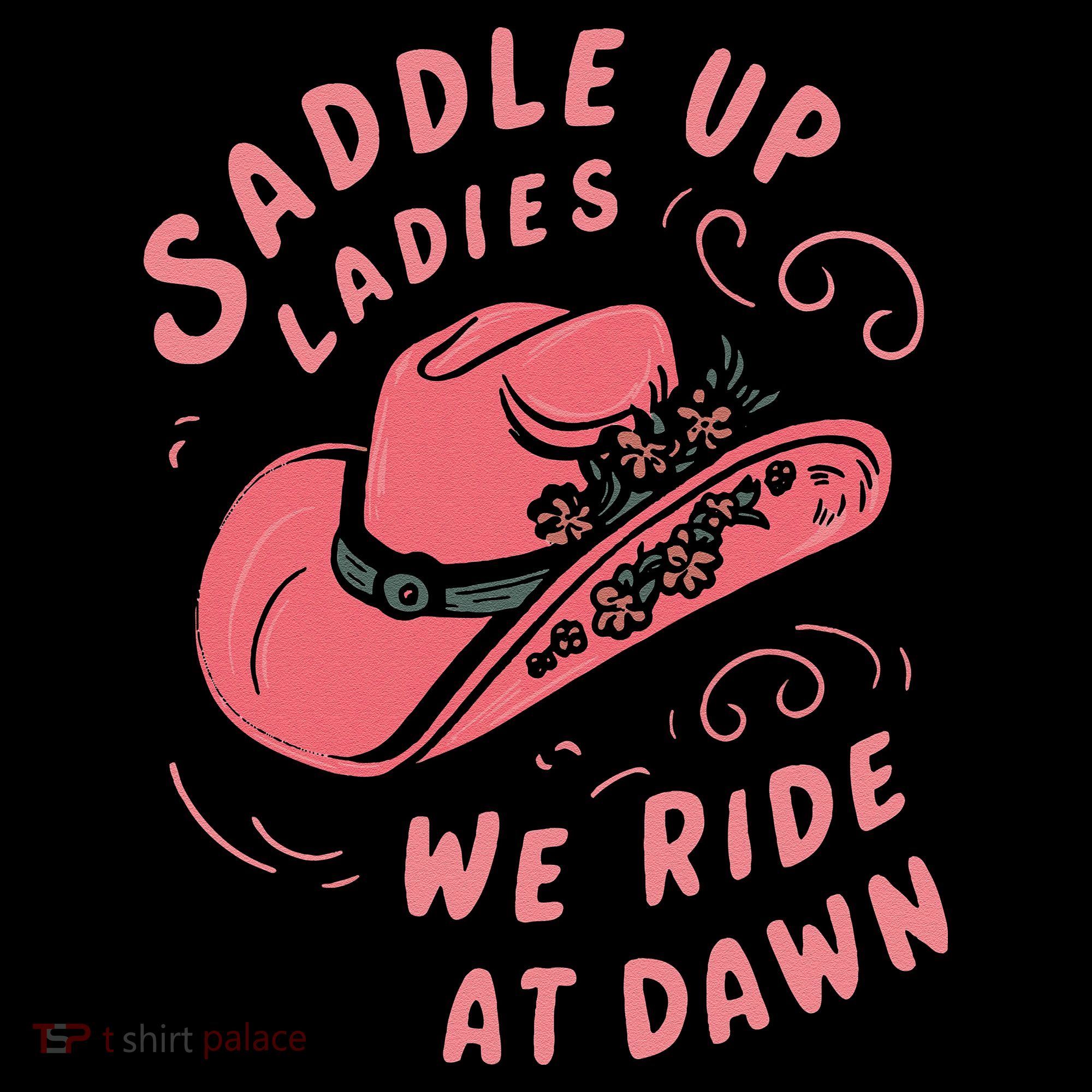 Saddle Up Ladies We Ride At Dawn Women's Hoodie