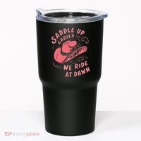 Saddle Up Ladies We Ride At Dawn Tumbler thumb 0