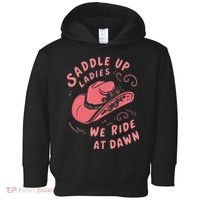 Saddle Up Ladies We Ride At Dawn Toddler Hoodie thumb 0