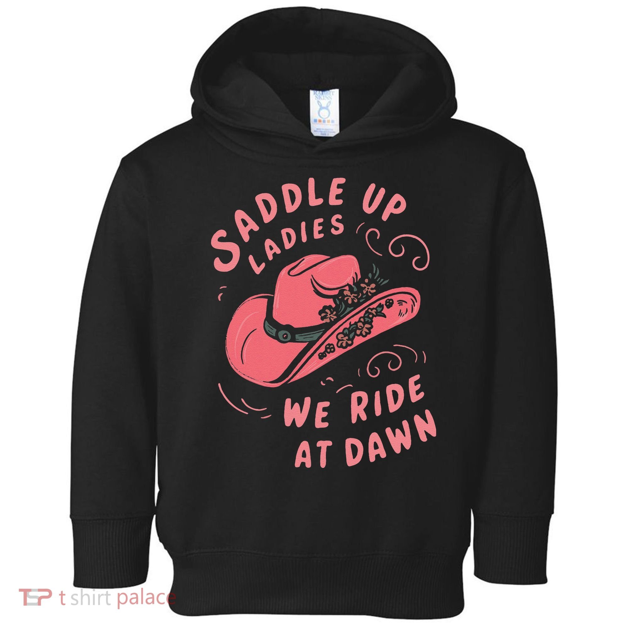 Saddle Up Ladies We Ride At Dawn Toddler Hoodie