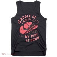 Saddle Up Ladies We Ride At Dawn Tank Top thumb 0