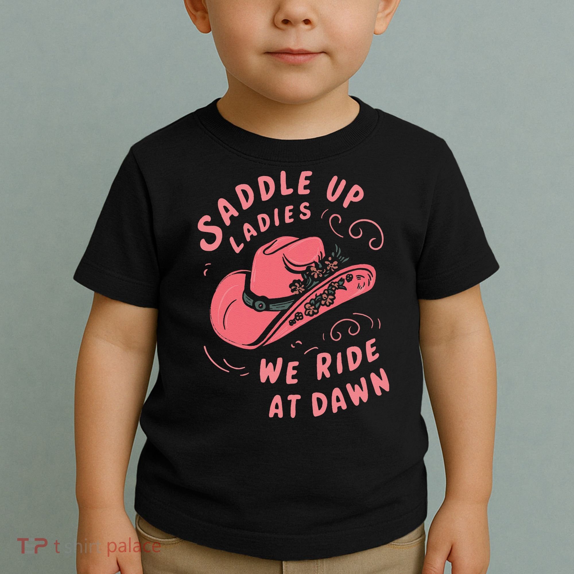 Saddle Up Ladies We Ride At Dawn Toddler T-Shirt