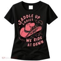 Saddle Up Ladies We Ride At Dawn Women's T-Shirt thumb 0