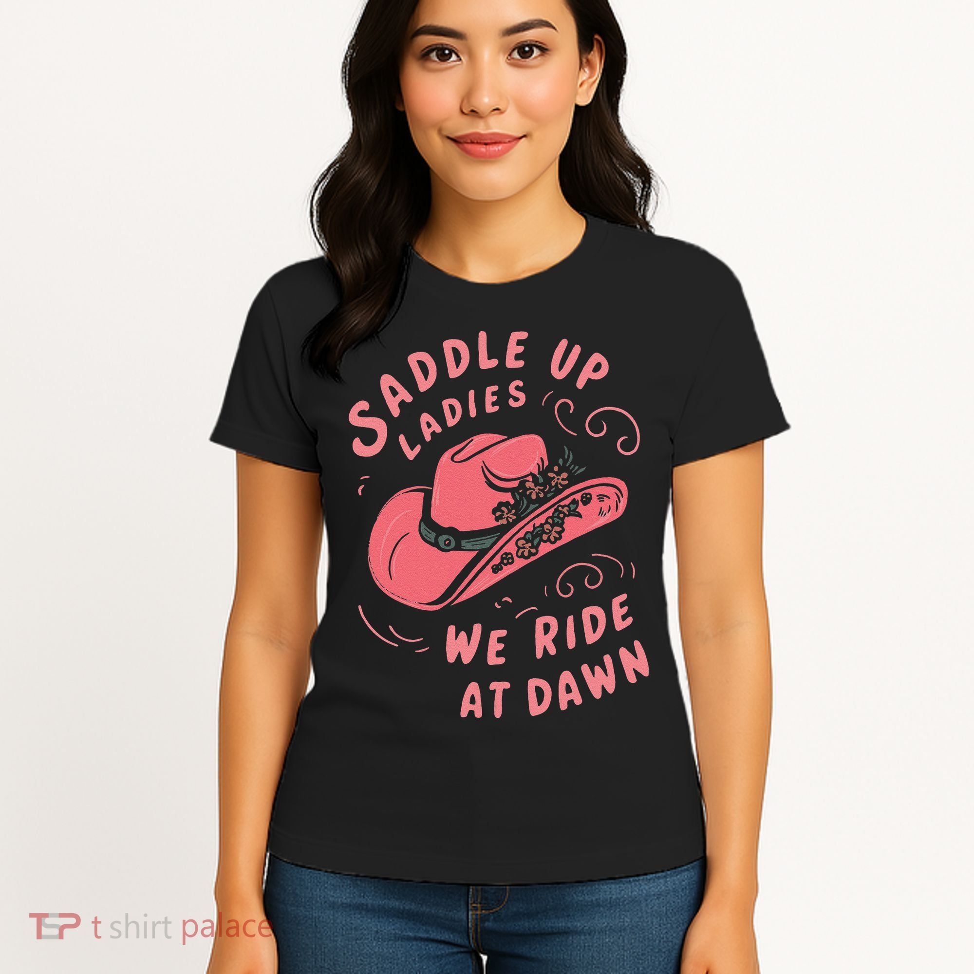 Saddle Up Ladies We Ride At Dawn Women's T-Shirt