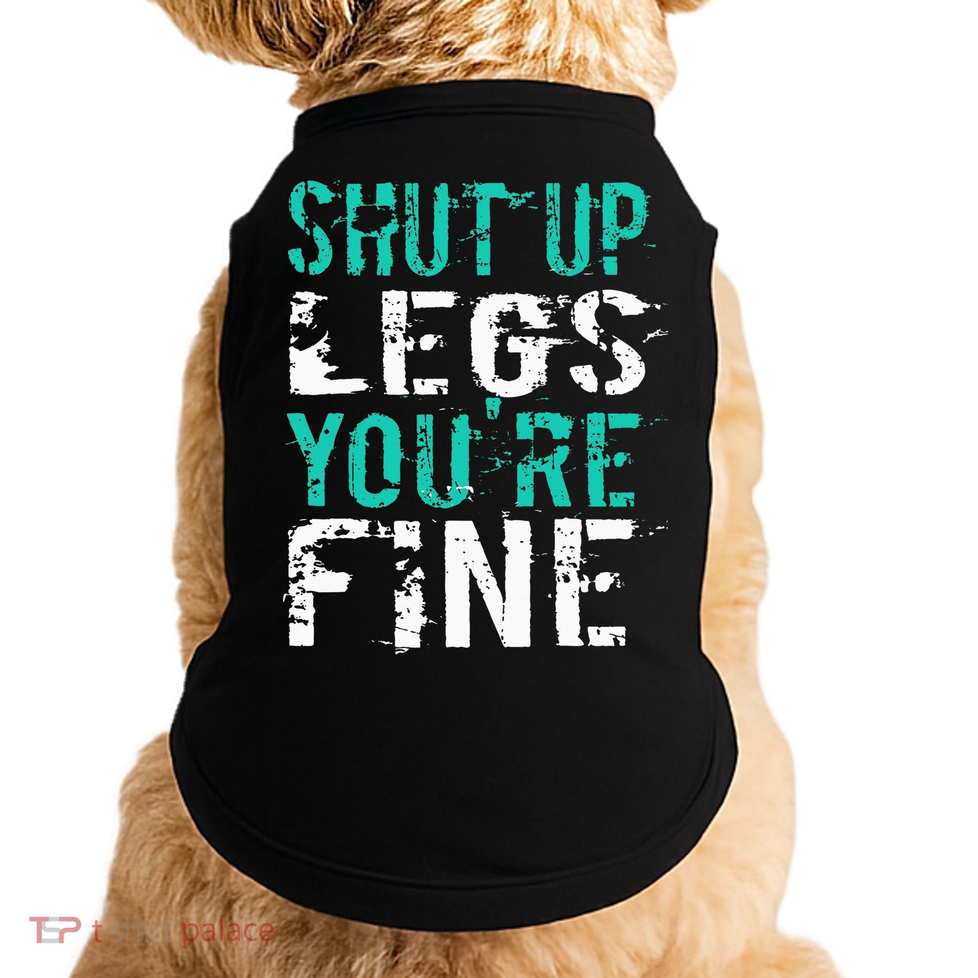 Shut Up Legs YouRe Fine Funny Workout Doggie Tank