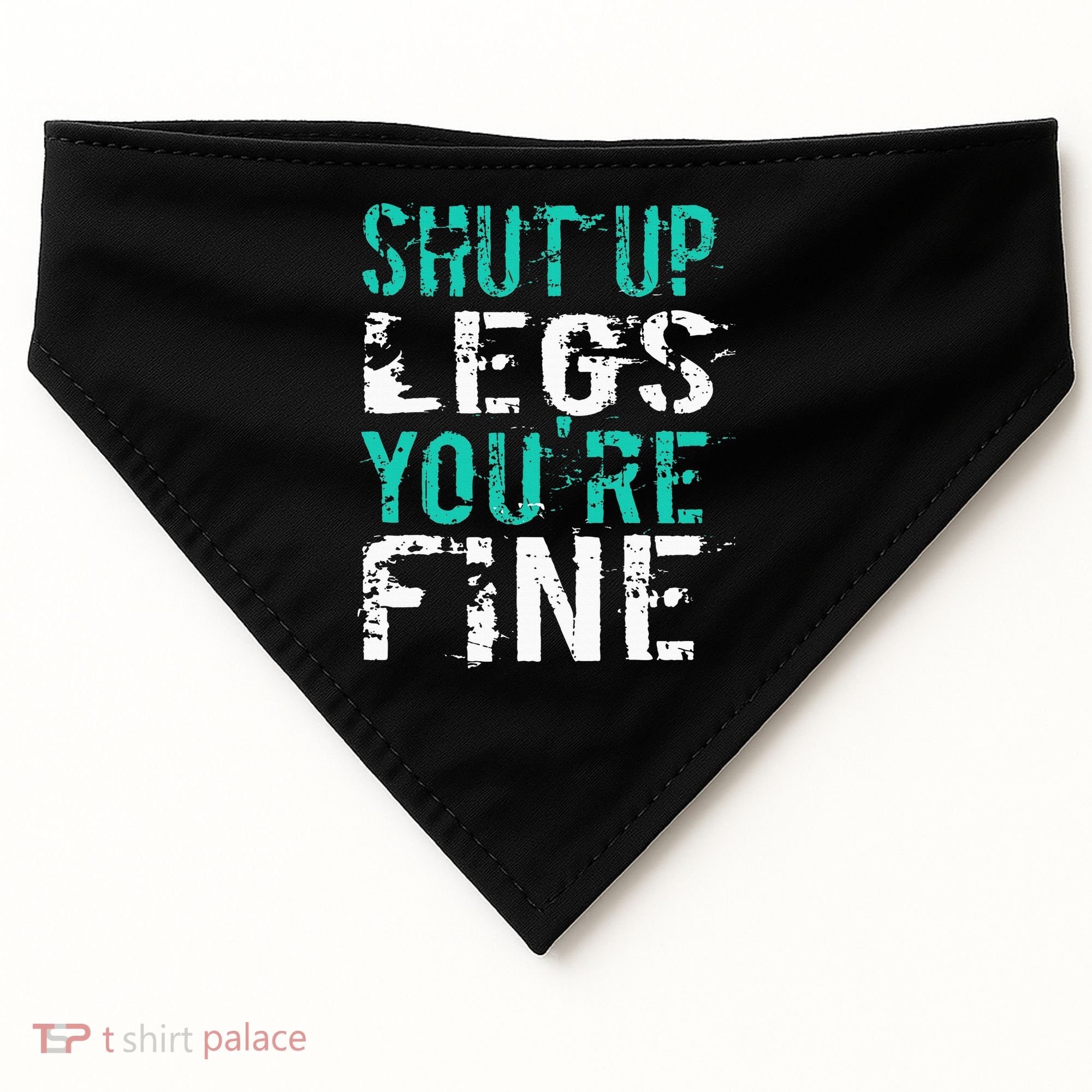 Shut Up Legs YouRe Fine Funny Workout USA-Made Doggie Bandana