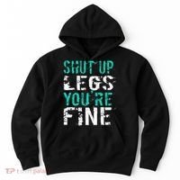 Shut Up Legs YouRe Fine Funny Workout Hoodie thumb 0