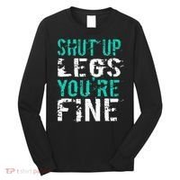 Shut Up Legs YouRe Fine Funny Workout Long Sleeve Shirt thumb 0