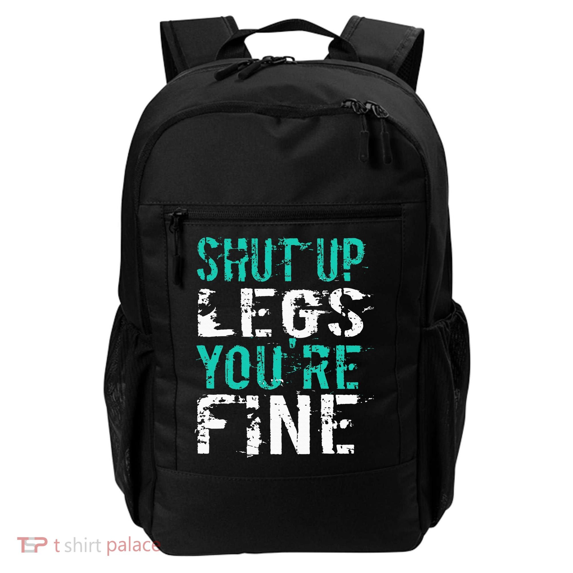 Shut Up Legs YouRe Fine Funny Workout Backpack