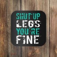 Shut Up Legs YouRe Fine Funny Workout Coaster thumb 0