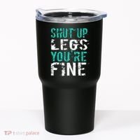 Shut Up Legs YouRe Fine Funny Workout Tumbler thumb 0