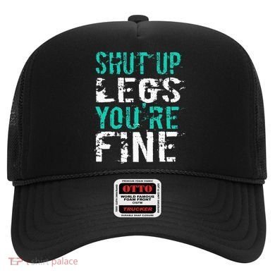 Shut Up Legs YouRe Fine Funny Workout Hat