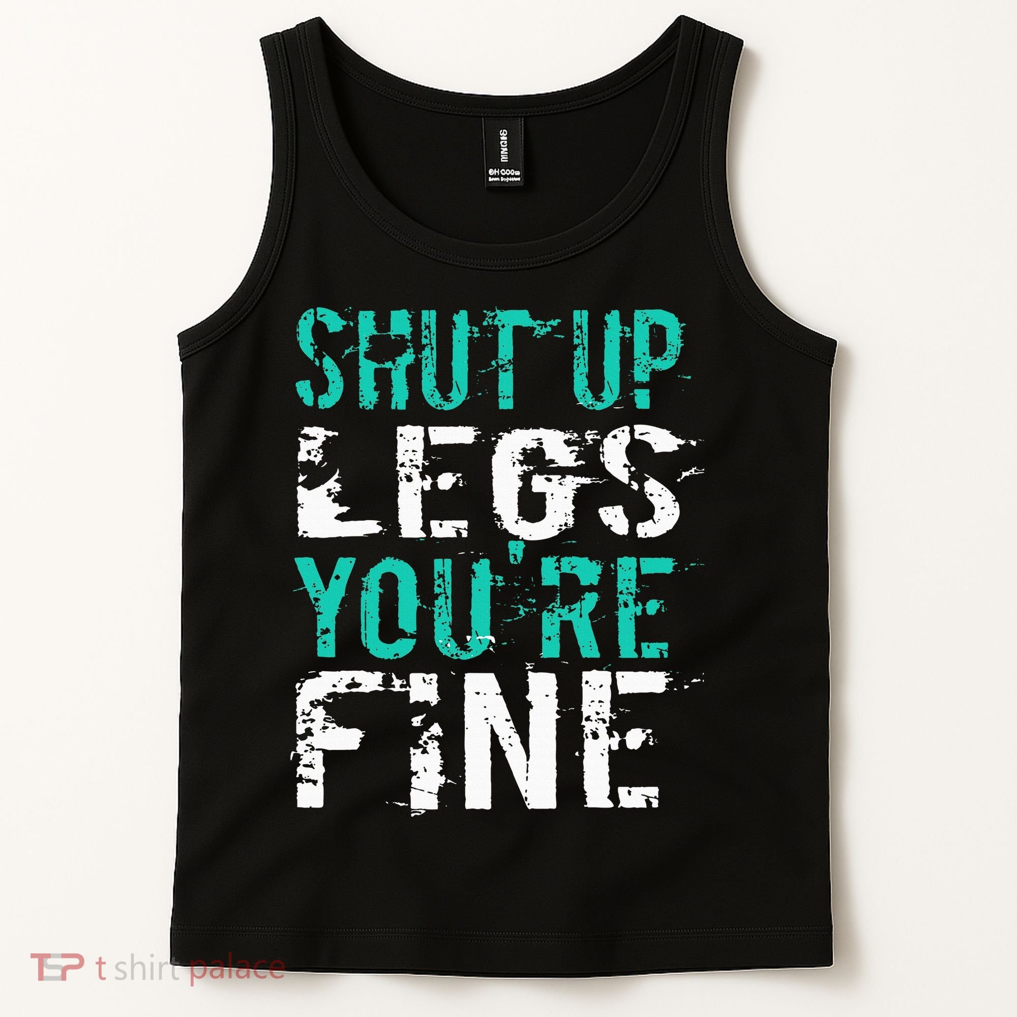 Shut Up Legs YouRe Fine Funny Workout Tank Top