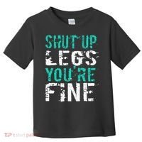 Shut Up Legs YouRe Fine Funny Workout Toddler T-Shirt thumb 0
