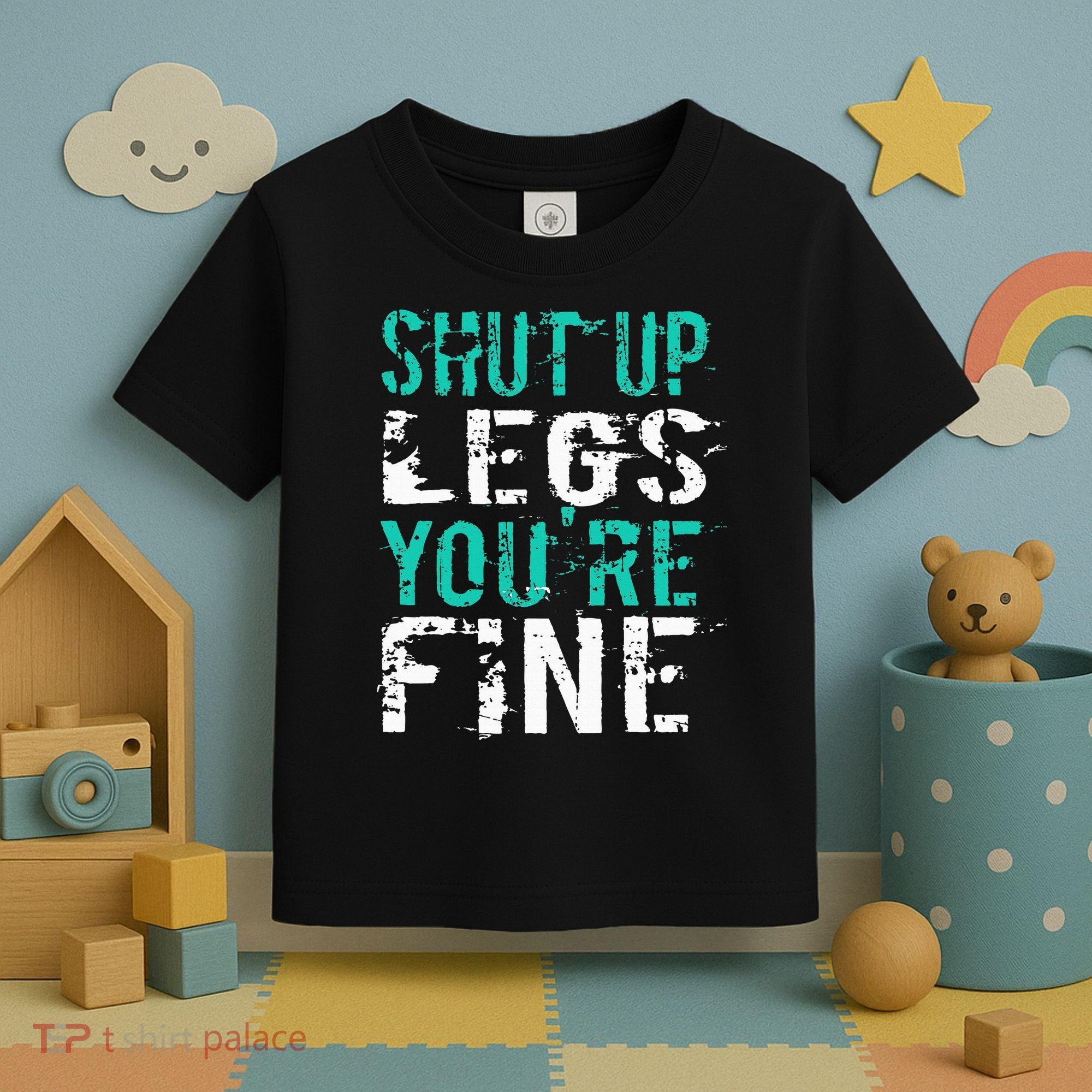 Shut Up Legs YouRe Fine Funny Workout Toddler T-Shirt