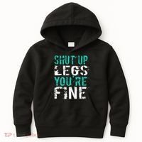 Shut Up Legs YouRe Fine Funny Workout Kids Hoodie thumb 0