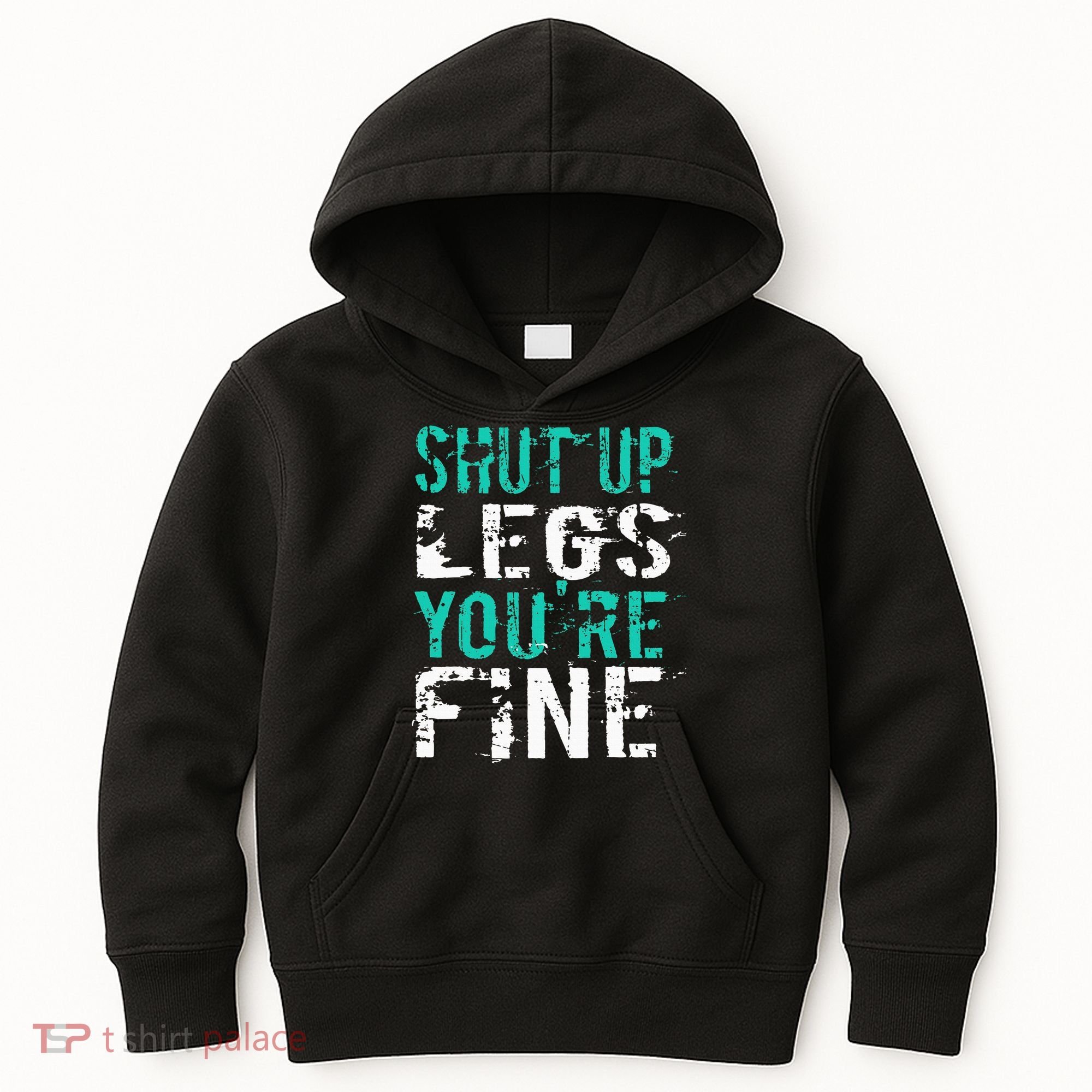 Shut Up Legs YouRe Fine Funny Workout Kids Hoodie