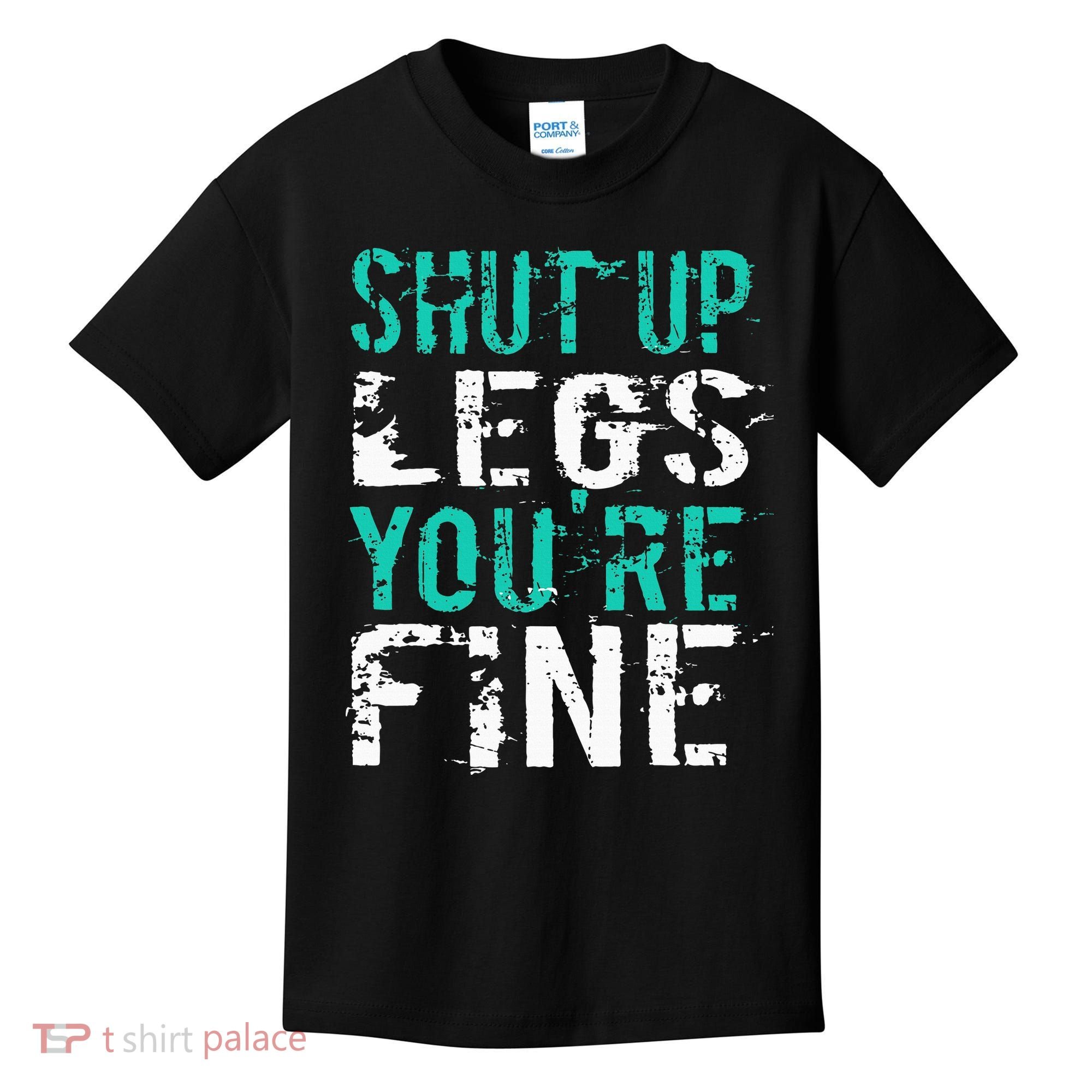 Shut Up Legs YouRe Fine Funny Workout Kids T-Shirt
