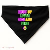 Shut Up Liver You Are Fine Mardi Gras Spade USA-Made Doggie Bandana thumb 0