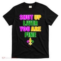 Shut Up Liver You Are Fine Mardi Gras Spade T-Shirt thumb 0