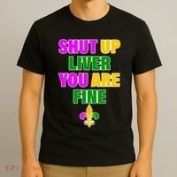 Shut Up Liver You Are Fine Mardi Gras Spade T-Shirt thumb 3