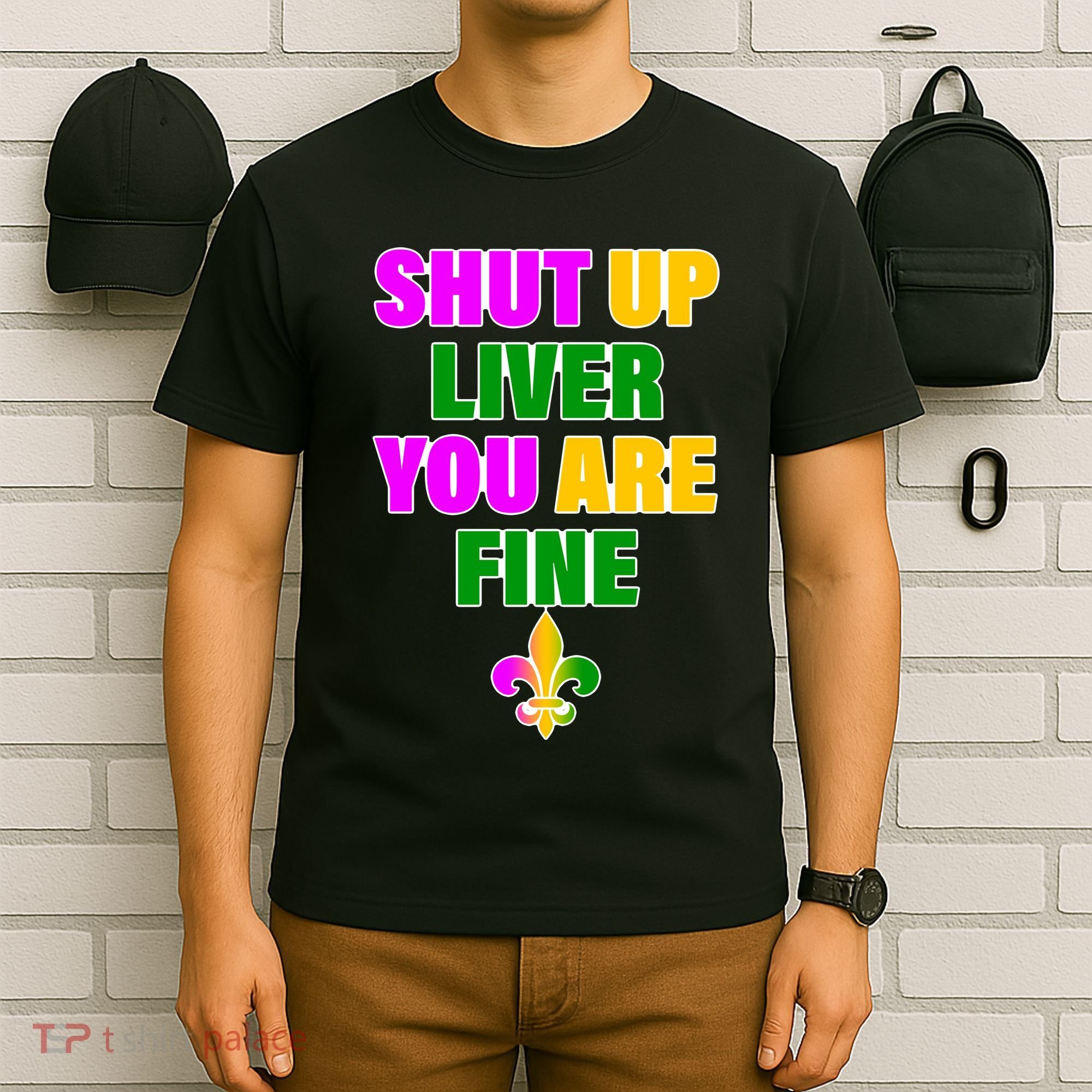Shut Up Liver You Are Fine Mardi Gras Spade T-Shirt