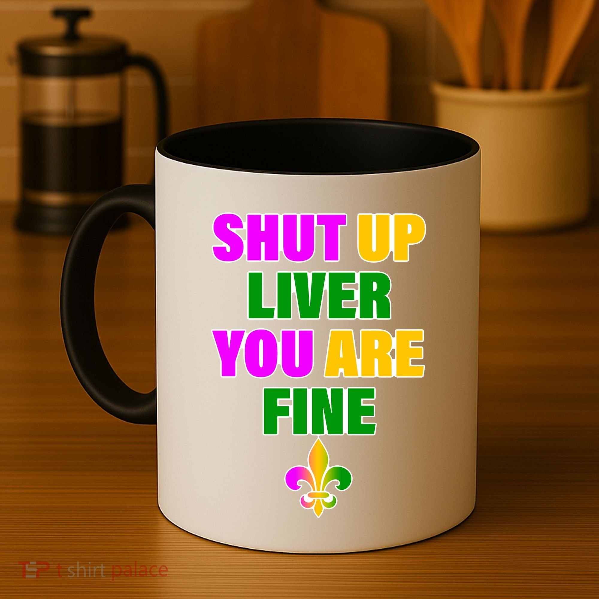 Shut Up Liver You Are Fine Mardi Gras Spade Coffee Mug