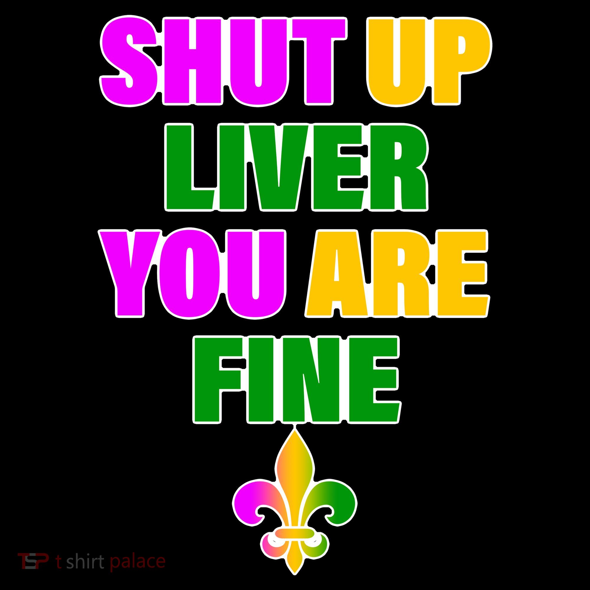 Shut Up Liver You Are Fine Mardi Gras Spade Coffee Mug