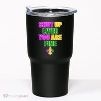 Shut Up Liver You Are Fine Mardi Gras Spade Tumbler thumb 0