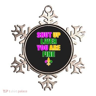 Shut Up Liver You Are Fine Mardi Gras Spade Ornament