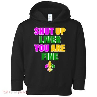 Shut Up Liver You Are Fine Mardi Gras Spade Toddler Hoodie