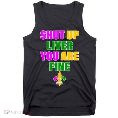 Shut Up Liver You Are Fine Mardi Gras Spade Tank Top