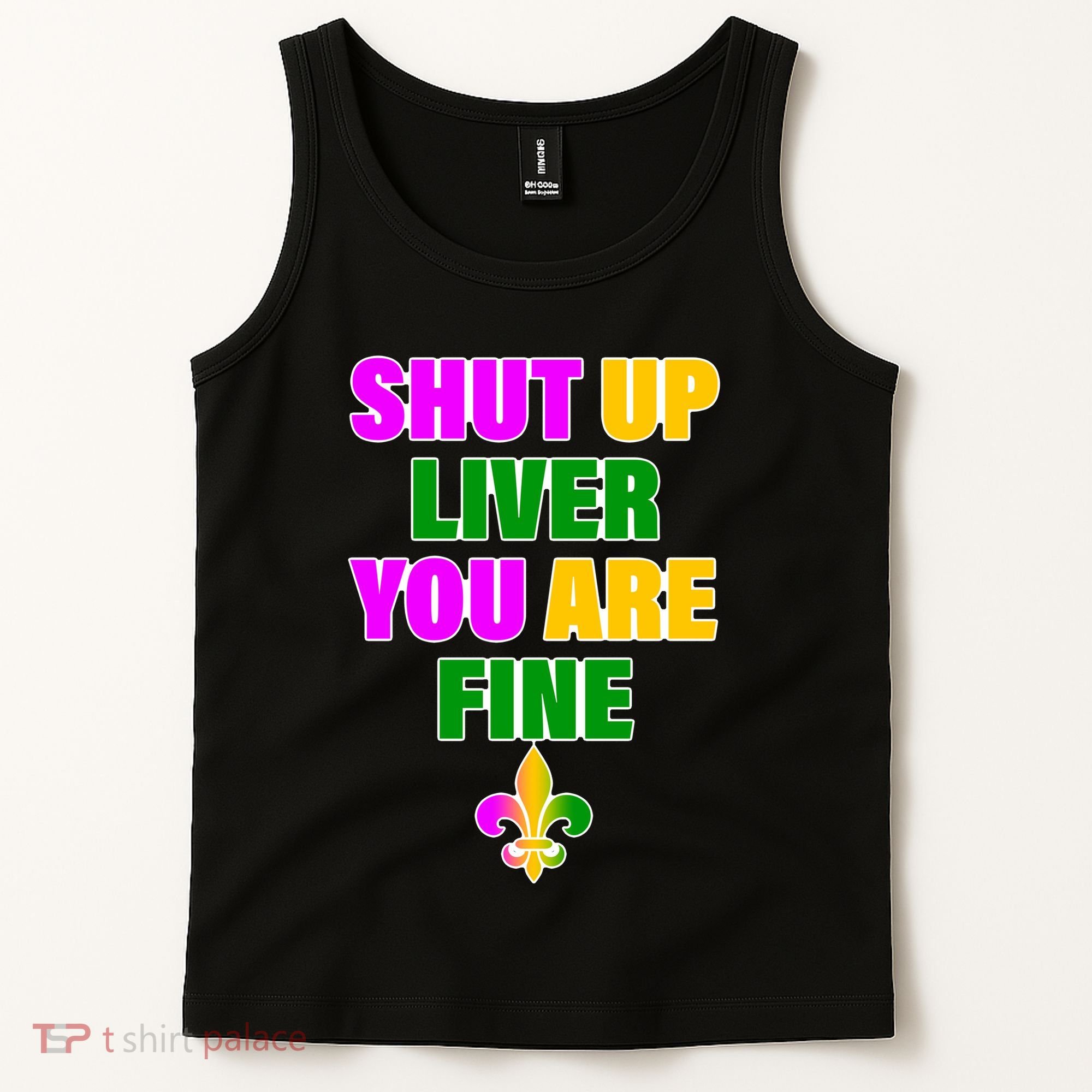 Shut Up Liver You Are Fine Mardi Gras Spade Tank Top