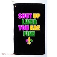 Shut Up Liver You Are Fine Mardi Gras Spade Golf Towel thumb 0