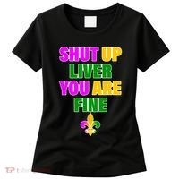 Shut Up Liver You Are Fine Mardi Gras Spade Women's T-Shirt thumb 0