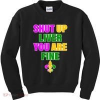 Shut Up Liver You Are Fine Mardi Gras Spade Kids Sweatshirt thumb 0