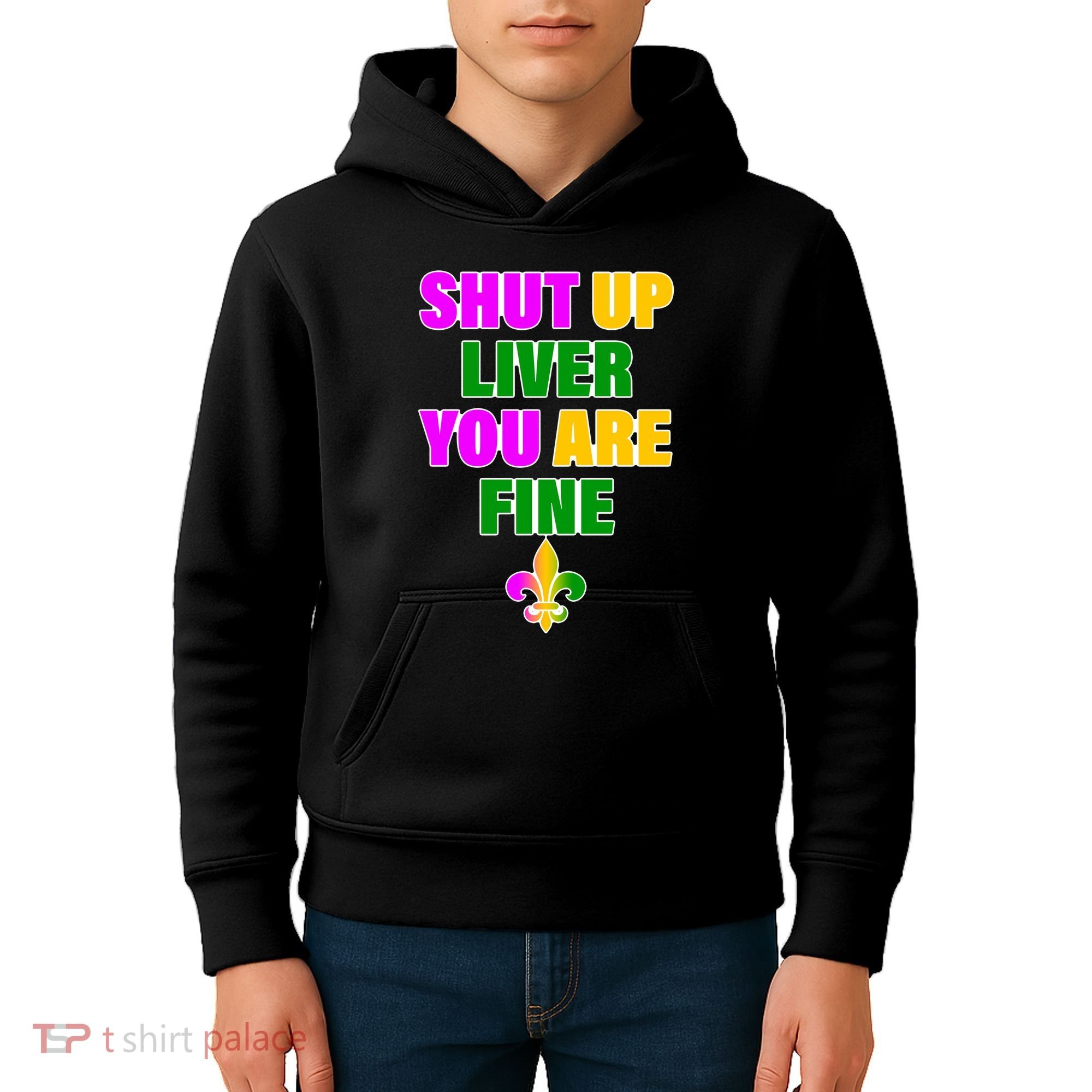 Shut Up Liver You Are Fine Mardi Gras Spade Kids Hoodie