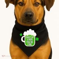 Shut Up Liver You're Fine St Patrick's Day USA-Made Doggie Bandana thumb 1