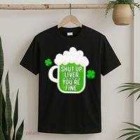 Shut Up Liver You're Fine St Patrick's Day T-Shirt thumb 2