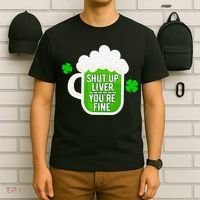 Shut Up Liver You're Fine St Patrick's Day T-Shirt thumb 6