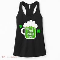 Shut Up Liver You're Fine St Patrick's Day Women's Tank Top thumb 0