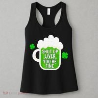 Shut Up Liver You're Fine St Patrick's Day Women's Tank Top thumb 3