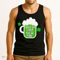 Shut Up Liver You're Fine St Patrick's Day Tank Top thumb 3