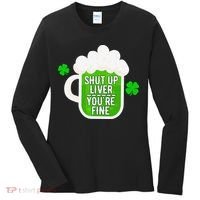 Shut Up Liver You're Fine St Patrick's Day Women's Long Sleeve Shirt thumb 0