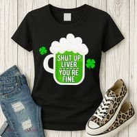 Shut Up Liver You're Fine St Patrick's Day Women's T-Shirt thumb 3