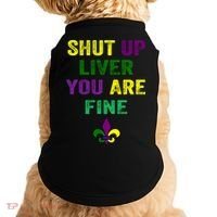 Shut Up Liver You Are Fine Ing Mardi Gras Gift Doggie Tank thumb 0