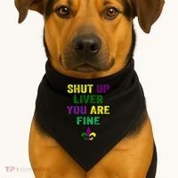 Shut Up Liver You Are Fine Ing Mardi Gras Gift USA-Made Doggie Bandana thumb 1