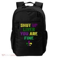 Shut Up Liver You Are Fine Ing Mardi Gras Gift Backpack thumb 0