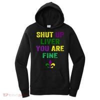 Shut Up Liver You Are Fine Ing Mardi Gras Gift Women's Hoodie thumb 0